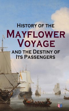 Cover History of the Mayflower Voyage and the Destiny of Its Passengers (eBook, ePUB)
