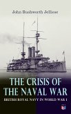 The Crisis of the Naval War: British Royal Navy in World War I (eBook, ePUB)