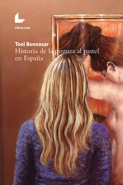 Historia de la pintura al pastel en España (eBook, ePUB) - Bennasar, Toni