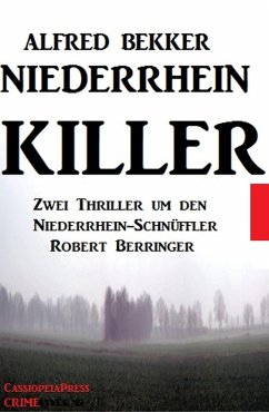 Robert Berringer - Niederrhein-Killer: Zwei Thriller (eBook, ePUB) - Bekker, Alfred
