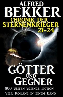 Götter und Gegner / Chronik der Sternenkrieger Bd.21-24 (eBook, ePUB) - Bekker, Alfred