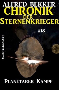 Planetarer Kampf / Chronik der Sternenkrieger Bd.18 (eBook, ePUB) - Bekker, Alfred
