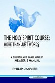 The Holy Spirit Course: A Church and Small Group Member's Manual (The Holy Spirit Course: More than just words, #2) (eBook, ePUB)
