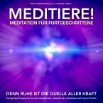 Meditation für Fortgeschrittene: Durch Meditieren und Achtsamkeit Ängste und Stress reduzieren (MP3-Download)