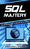 Sql Mastery: The Masterclass Guide to Become an SQL Expert (eBook, ePUB)