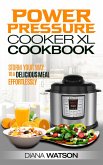 The Power Pressure Cooker XL Cookbook: Storm Your Way To a Delicious Meal Effortlessly (eBook, ePUB)