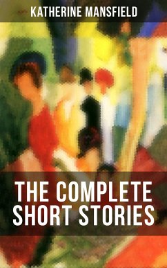 The Complete Short Stories of Katherine Mansfield (eBook, ePUB) - Mansfield, Katherine