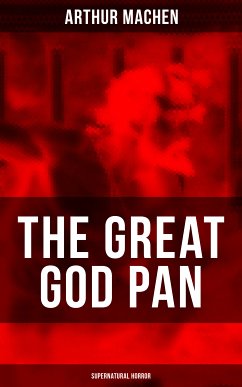 THE GREAT GOD PAN (Supernatural Horror) (eBook, ePUB) - Machen, Arthur