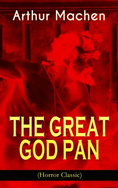 THE GREAT GOD PAN (Horror Classic) (eBook, ePUB) - Machen, Arthur