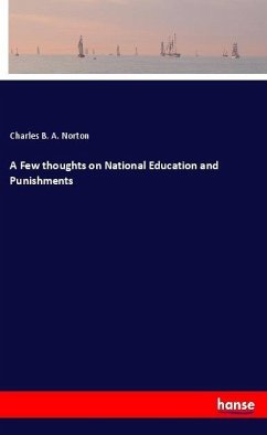 A Few thoughts on National Education and Punishments - Norton, Charles B. A.