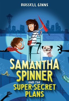 Samantha Spinner and the Super-Secret Plans (eBook, ePUB) - Ginns, Russell