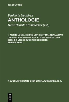 Anthologie. Herrn von Hoffmannswaldau und andrer Deutschen auserlesener und bißher ungedruckter Gedichte, erster Theil (eBook, PDF) - Neukirch, Benjamin