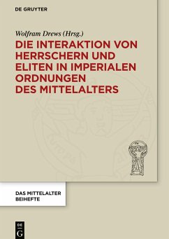 Die Interaktion von Herrschern und Eliten in imperialen Ordnungen des Mittelalters
