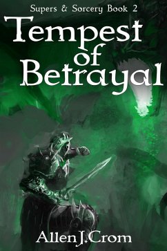 Tempest of Betrayal (Supers & Sorcery, #2) (eBook, ePUB) - Crom, Allen J.