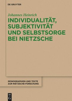 Individualität, Subjektivität und Selbstsorge bei Nietzsche - Heinrich, Johannes