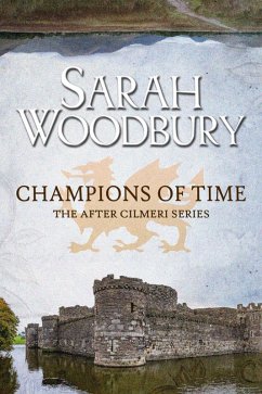Champions of Time (The After Cilmeri Series, #13) (eBook, ePUB) - Woodbury, Sarah