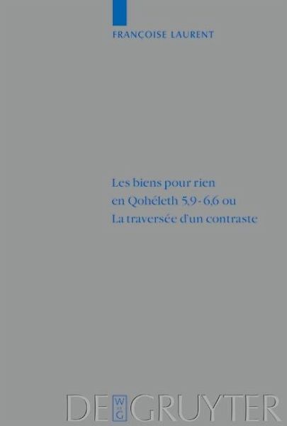 Les biens pour rien en Qohéleth 5,9-6,6 ou. La traversée d'un contraste (eBook, PDF)