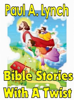 Bible Stories With A Twist Book One 1 (eBook, ePUB) - Lynch, Paul