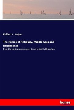 The Horses of Antiquity, Middle Ages and Renaissance - Berjeau, Philibert C.