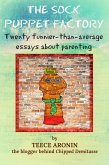 The Sock Puppet Factory - Twenty Funnier-than-Average Essays on Parenting (A Chipped Demitasse Book, #1) (eBook, ePUB)