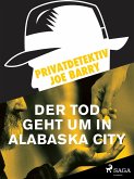 Privatdetektiv Joe Barry - Der Tod geht um in Alabaska City (eBook, ePUB)