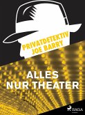 Privatdetektiv Joe Barry - Alles nur Theater (eBook, ePUB)