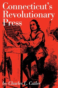 Connecticut's Revolutionary Press (eBook, ePUB) Cover Connecticut's Revolutionary Press (eBook, ePUB)