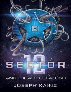 Sector 12 and the Art of Falling (eBook, ePUB) - Kainz, Joseph