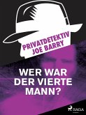 Privatdetektiv Joe Barry - Wer war der vierte Mann? (eBook, ePUB)