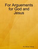 For Arguements for God and Jesus (eBook, ePUB)