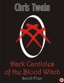 Dark Canticles of the Blood Witch - Scroll Four (eBook, ePUB)