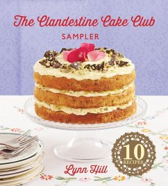 The Clandestine Cake Club Cookbook (eBook, ePUB) - Hill, Lynn