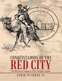 Conquistadors of the Red City: The Moroccan Conquest of the Songhay Empire (eBook, ePUB)