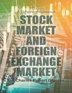 Stock Market and Foreign Exchange Market: An Empirical Guidance (eBook, ePUB) - Gracias, Ian Charles Robert