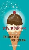 Ms. Mulligan and the Enchanted Ice Cream (eBook, ePUB) Ms. Mulligan and the Enchanted Ice Cream (eBook, ePUB)