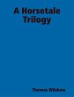 A Horsetale Trilogy (eBook, ePUB) - Bild 1