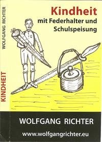 Kindheit mit Federhalter und Schulspeisung - Richter, Wolfgang