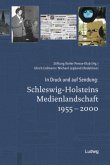 In Druck und auf Sendung: Schleswig-Holsteins Medienlandschaft 1955 - 2000