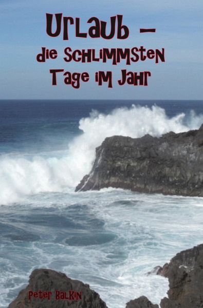 Urlaub  die schlimmsten Tage im Jahr