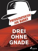 Privatdetektiv Joe Barry - Drei ohne Gnade (eBook, ePUB)