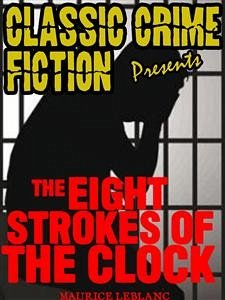The Eight Strokes Of The Clock (eBook, ePUB) - Leblanc, Maurice
