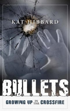 Bullets: Growing Up In The Crossfire (eBook, ePUB) - Hibbard, Kat