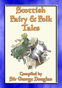 SCOTTISH FAIRY AND FOLK TALES - 85 Scottish Children's Stories (eBook, ePUB) - E. Mouse, Anon; by Sir George Douglas, Compiled