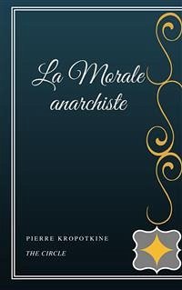 La Morale anarchiste (eBook, ePUB) - Kropotkine, Pierre