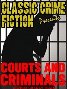 Courts And Criminals (eBook, ePUB) - Cheney Train, Arthur