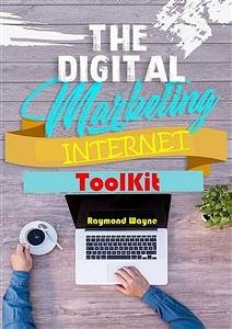 The Digital Marketing Internet Toolkit (eBook, ePUB) - Wayne, Raymond