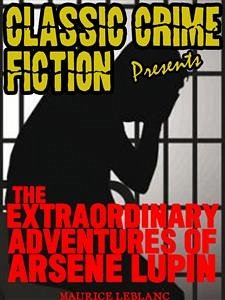 The Extraordinary Adventures Of Arsene Lupin (eBook, ePUB) - Leblanc, Maurice