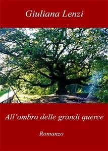 All'ombra delle grandi querce (eBook, ePUB) - Lenzi, Giuliana