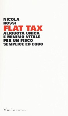 Flat tax. Aliquota unica e minimo vitale per un fisco semplice ed equo - Rossi, Nicola