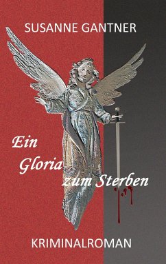 Ein Gloria zum Sterben - Gantner, Susanne
